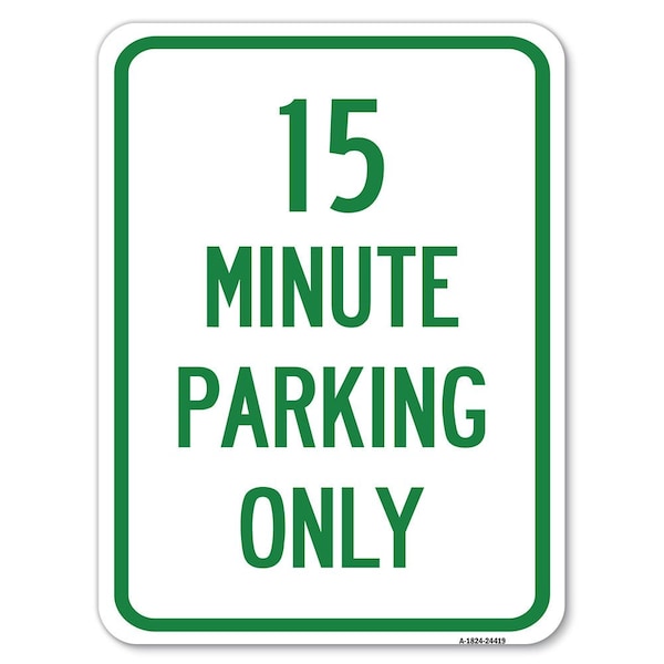 15 Minute Parking Only Heavy-Gauge Aluminum Rust Proof Parking Sign, 18" x 24", A-1824-24419